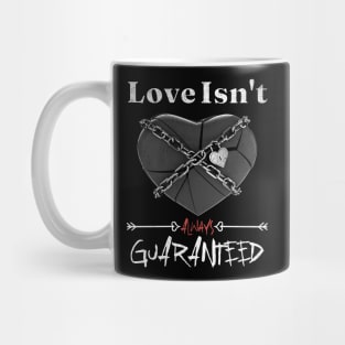 Love Isn't Always Guaranteed - Love Yourself Valentine's Day Mug